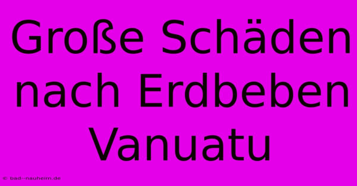 Große Schäden Nach Erdbeben Vanuatu