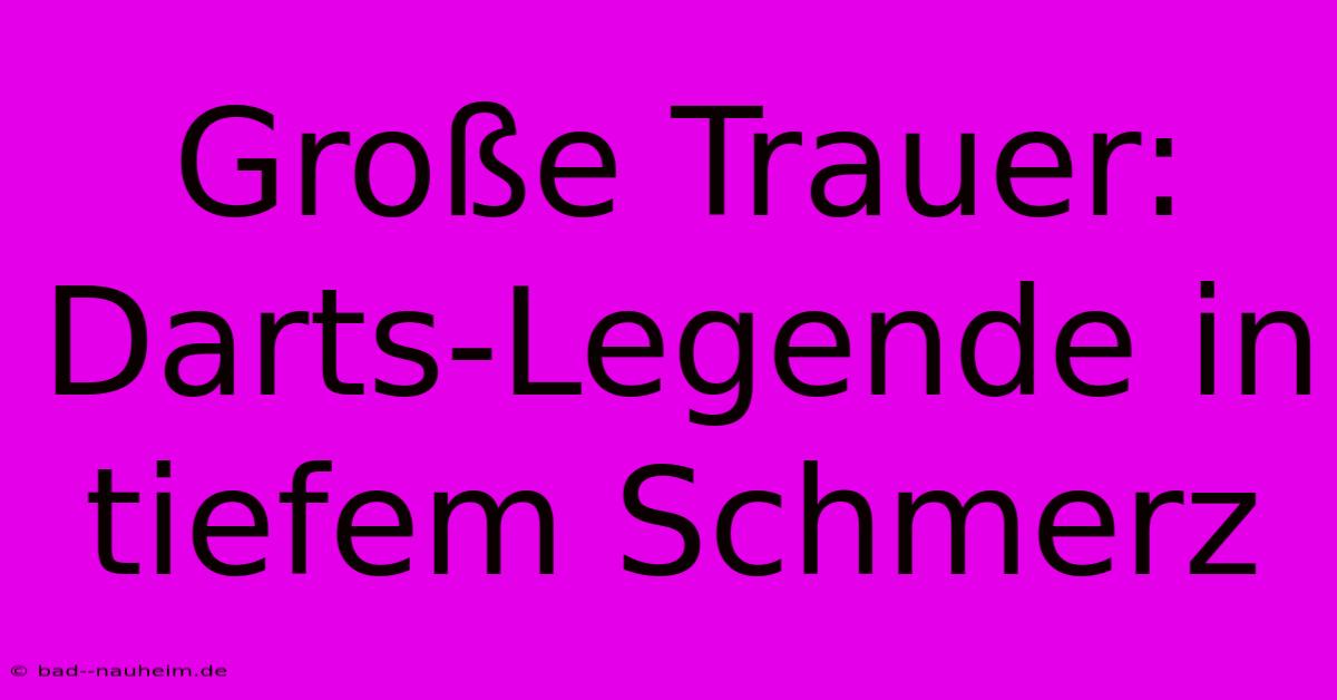 Große Trauer: Darts-Legende In Tiefem Schmerz