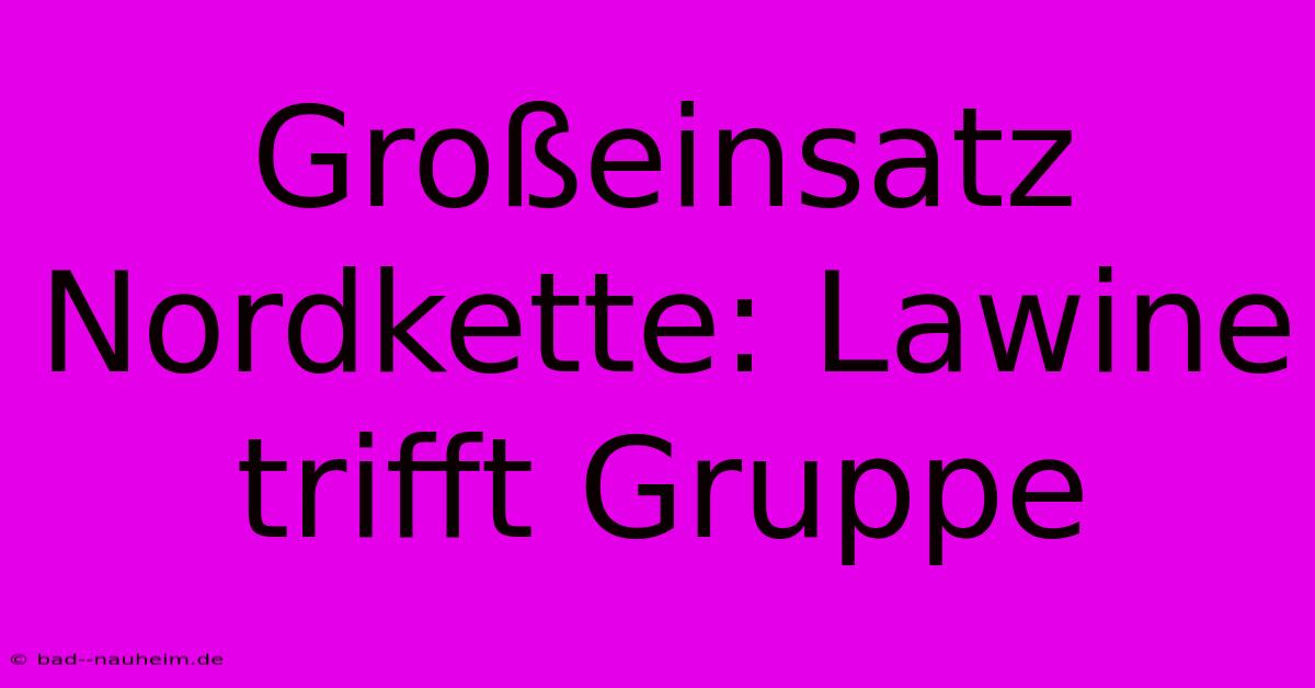 Großeinsatz Nordkette: Lawine Trifft Gruppe