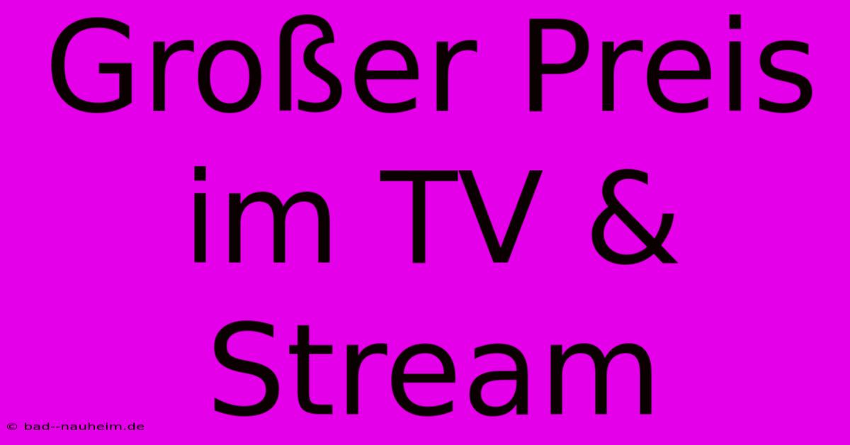 Großer Preis Im TV & Stream