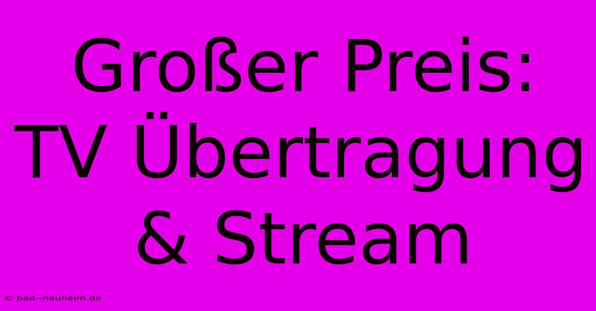 Großer Preis: TV Übertragung & Stream