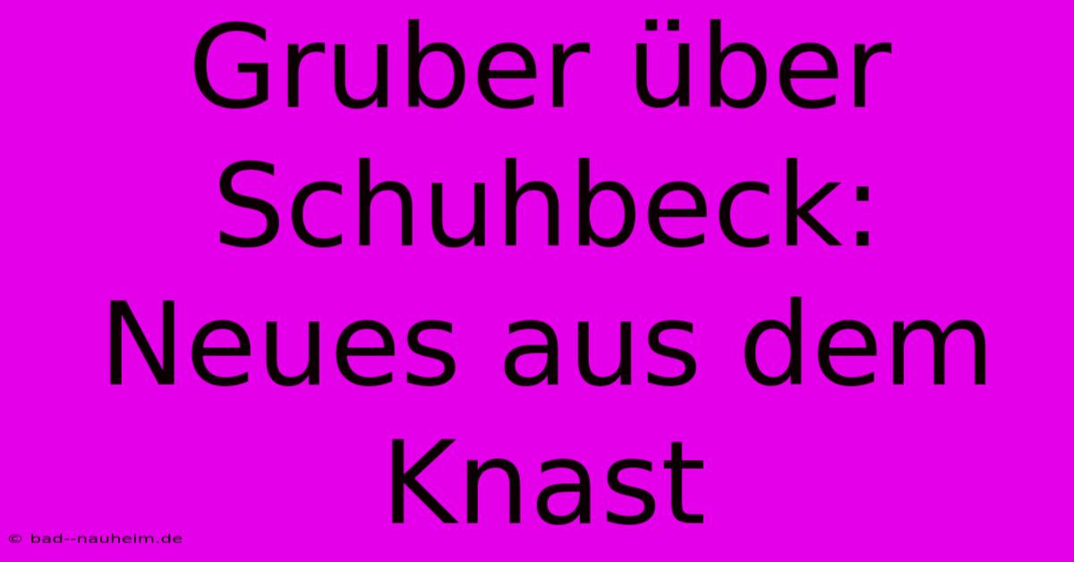 Gruber Über Schuhbeck: Neues Aus Dem Knast