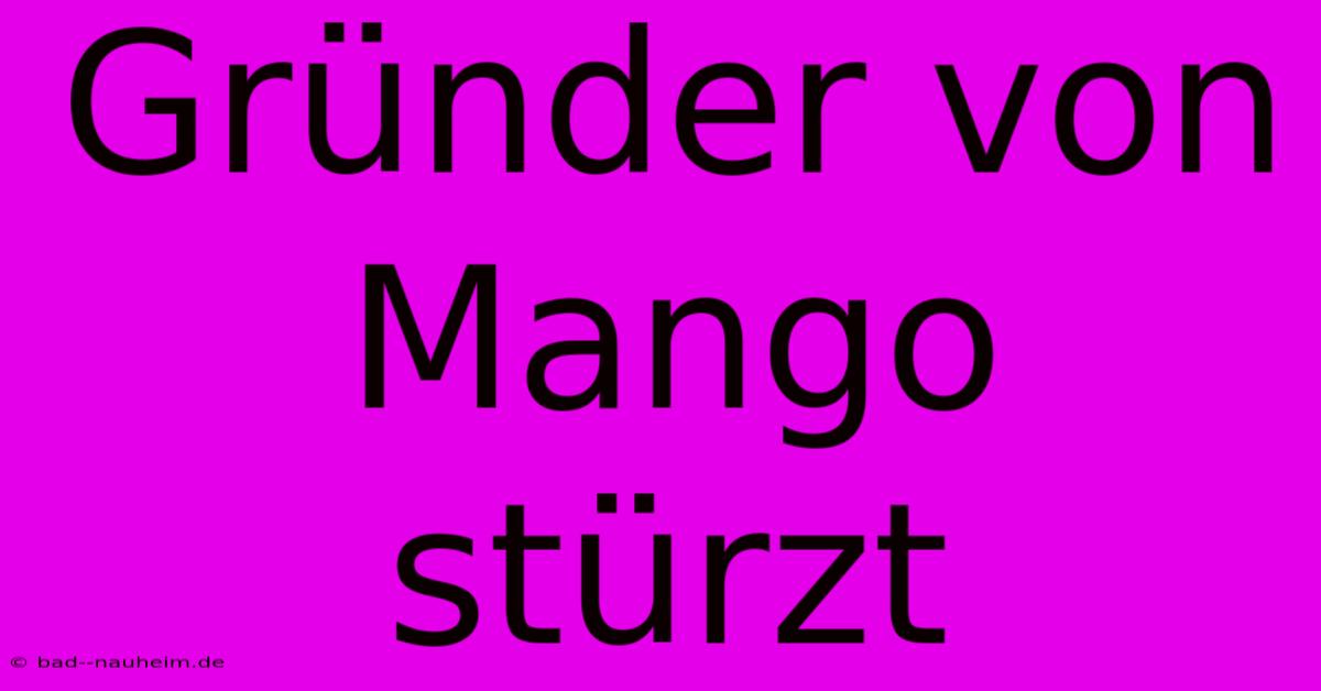 Gründer Von Mango Stürzt