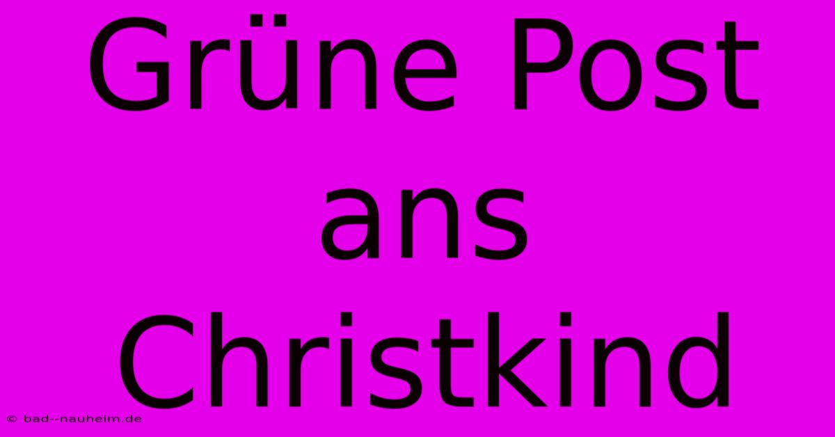 Grüne Post Ans Christkind