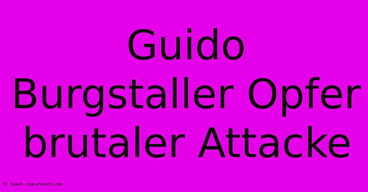 Guido Burgstaller Opfer Brutaler Attacke