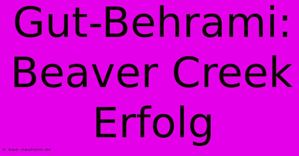 Gut-Behrami: Beaver Creek Erfolg