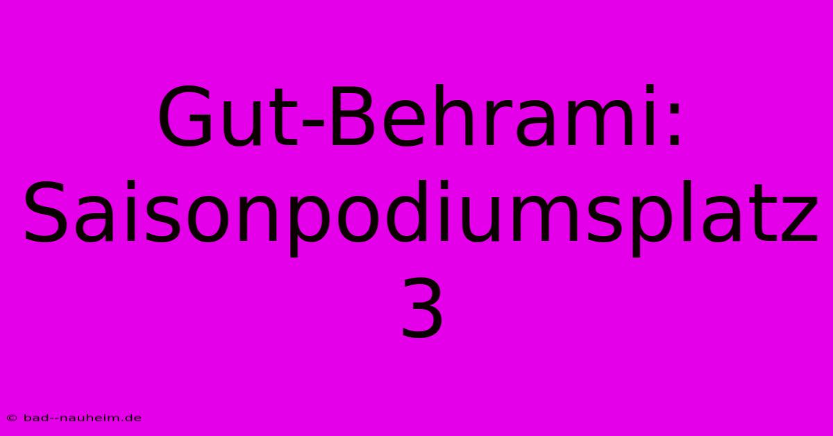 Gut-Behrami: Saisonpodiumsplatz 3