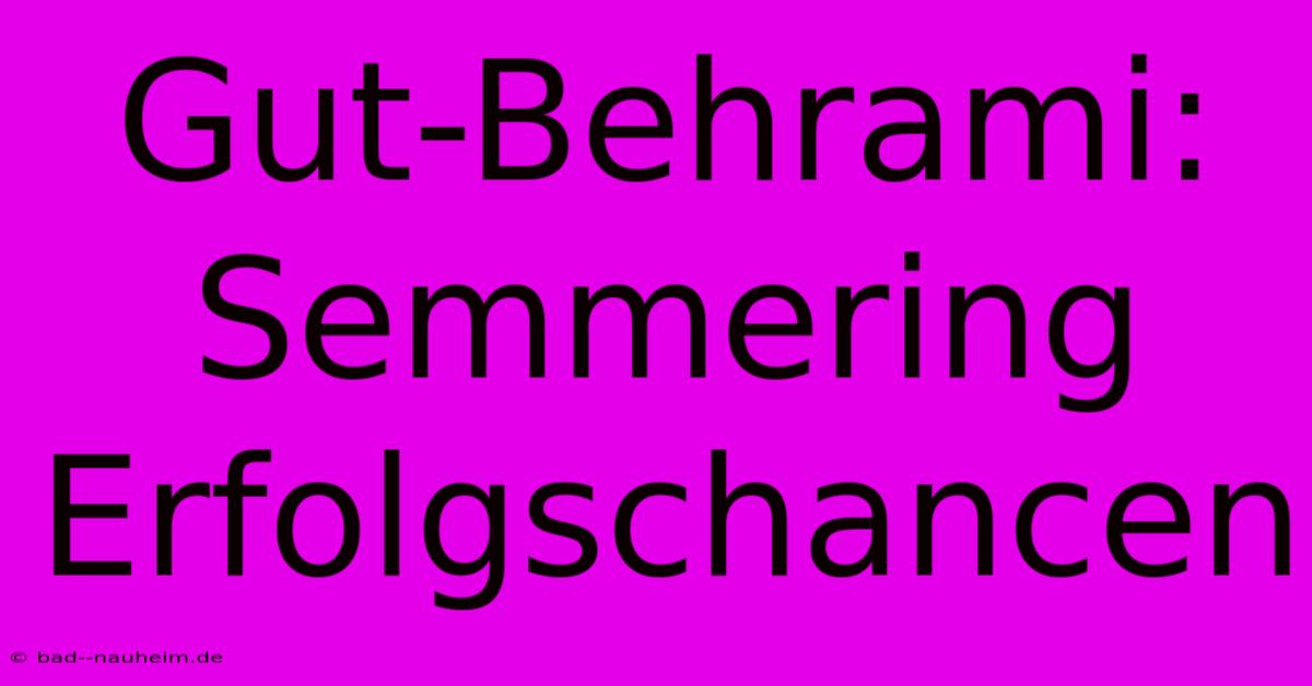 Gut-Behrami: Semmering Erfolgschancen