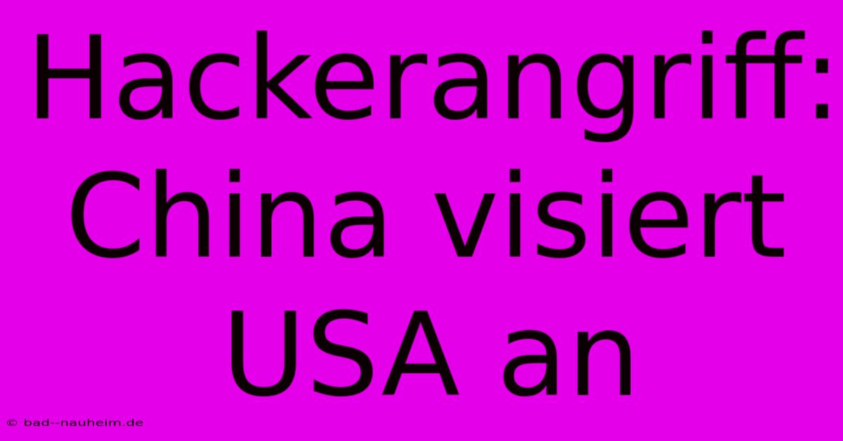 Hackerangriff: China Visiert USA An