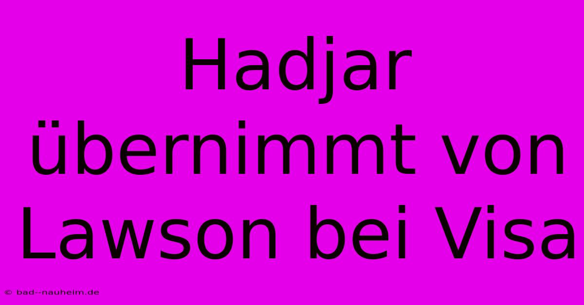 Hadjar Übernimmt Von Lawson Bei Visa