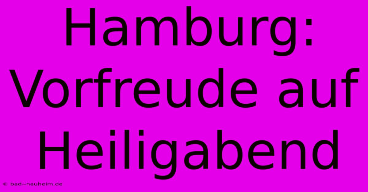 Hamburg: Vorfreude Auf Heiligabend