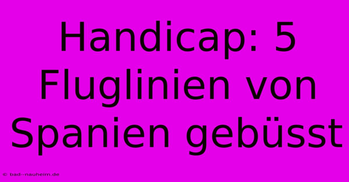 Handicap: 5 Fluglinien Von Spanien Gebüsst