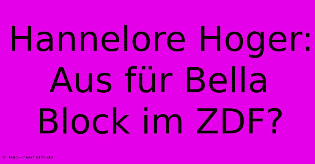 Hannelore Hoger: Aus Für Bella Block Im ZDF?