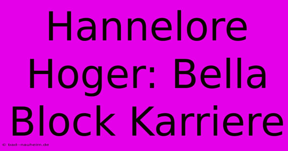 Hannelore Hoger: Bella Block Karriere