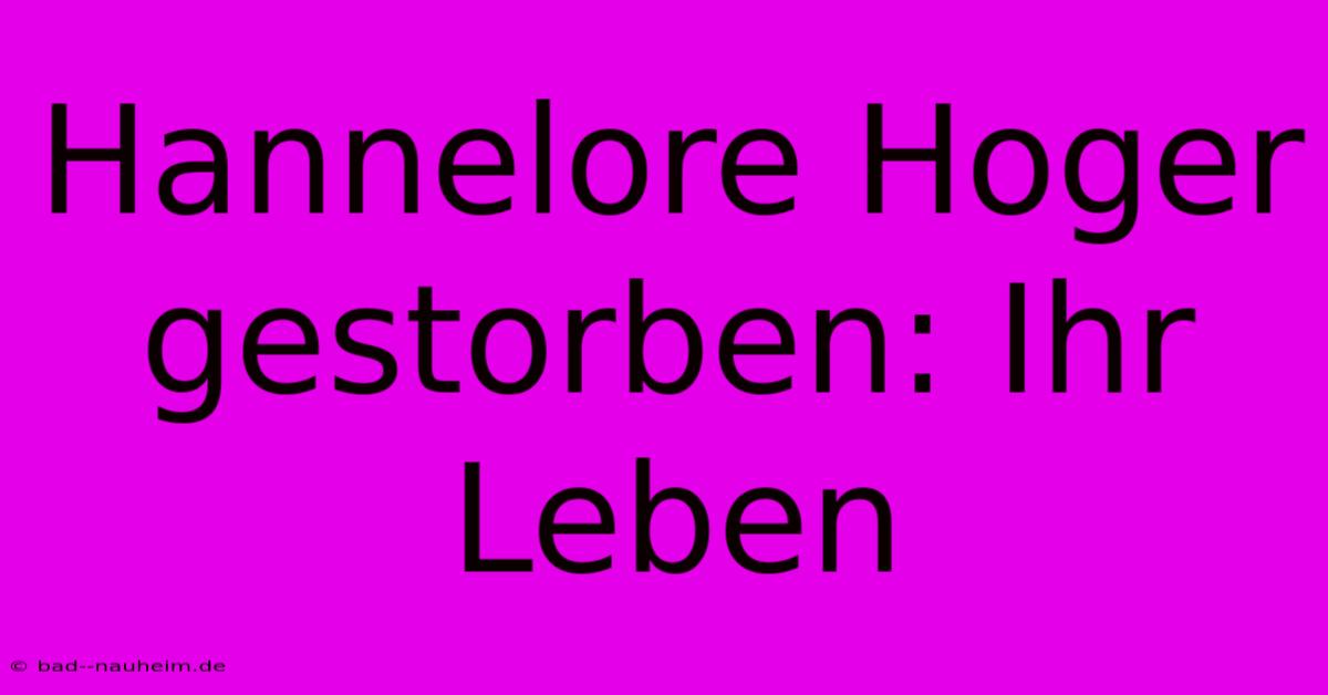 Hannelore Hoger Gestorben: Ihr Leben