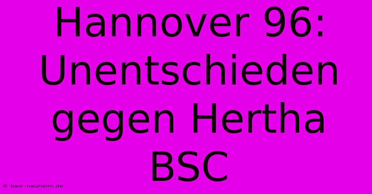 Hannover 96: Unentschieden Gegen Hertha BSC