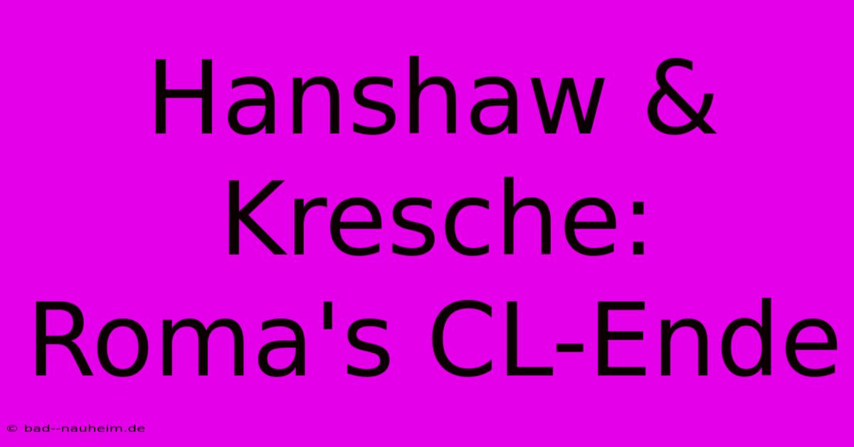 Hanshaw & Kresche: Roma's CL-Ende