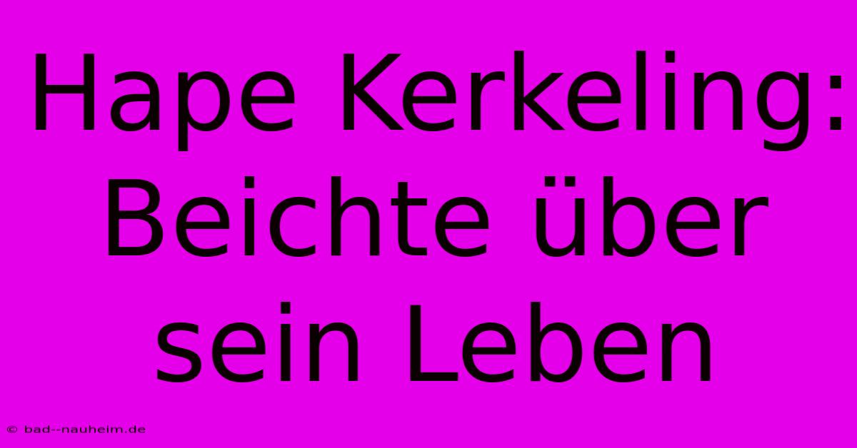 Hape Kerkeling:  Beichte Über Sein Leben