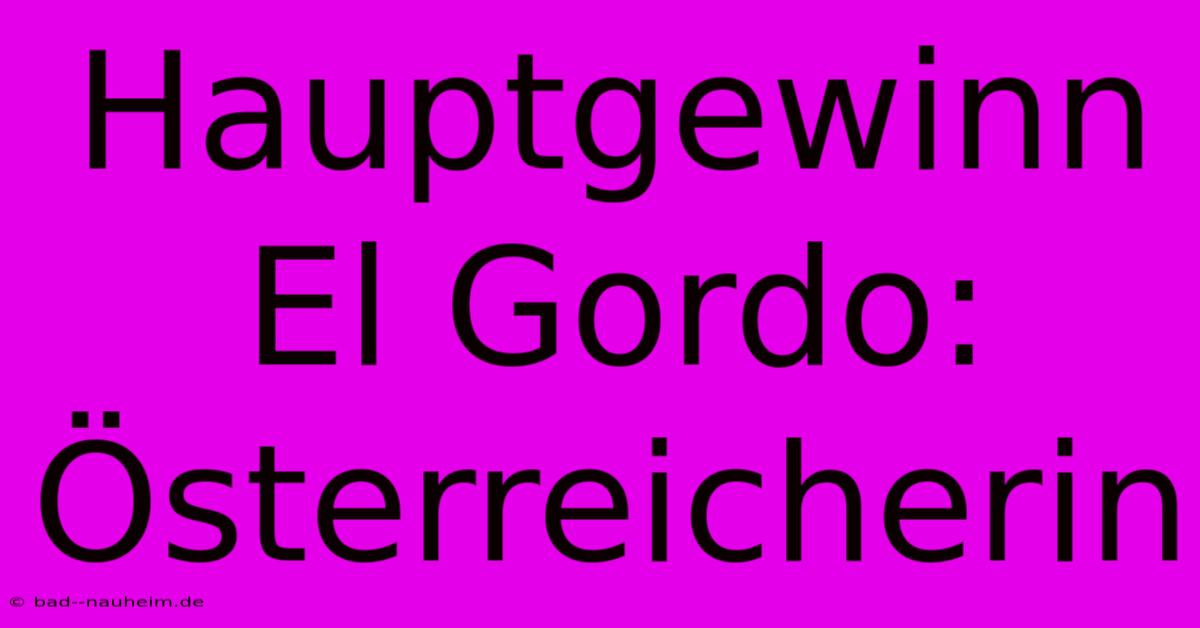 Hauptgewinn El Gordo: Österreicherin