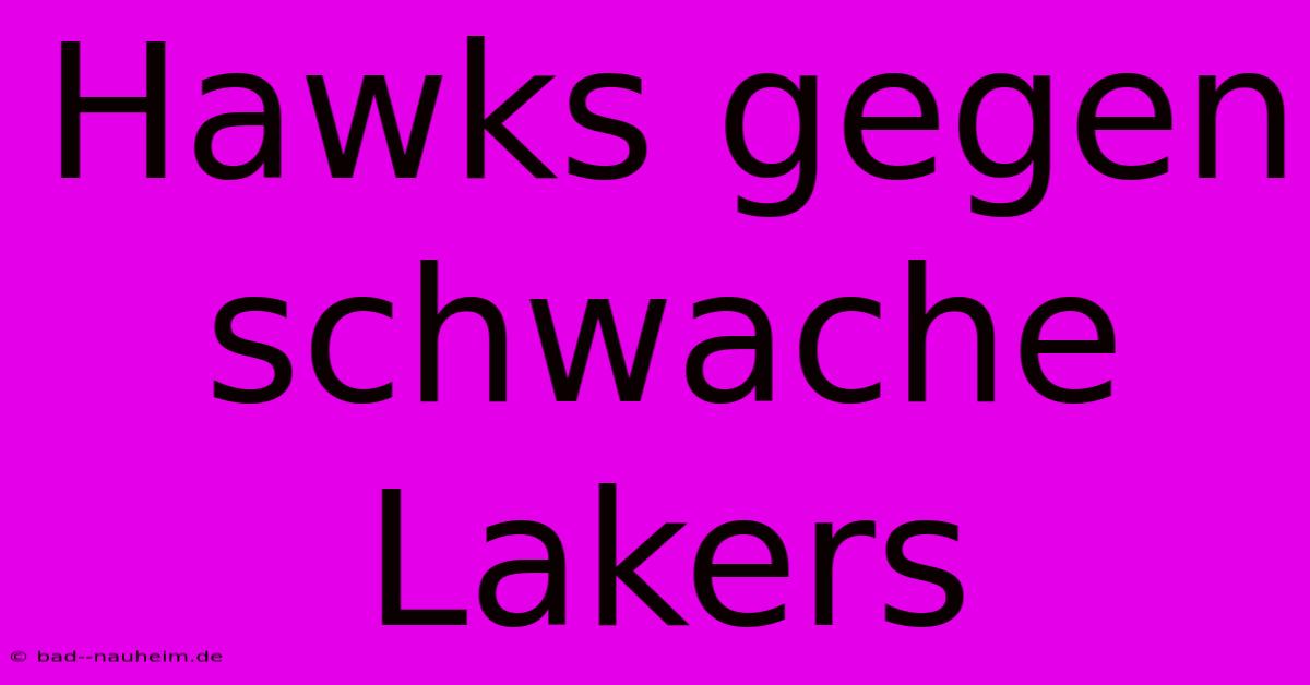 Hawks Gegen Schwache Lakers