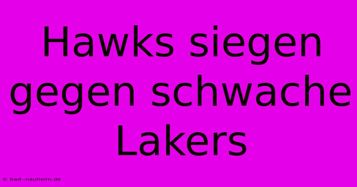 Hawks Siegen Gegen Schwache Lakers