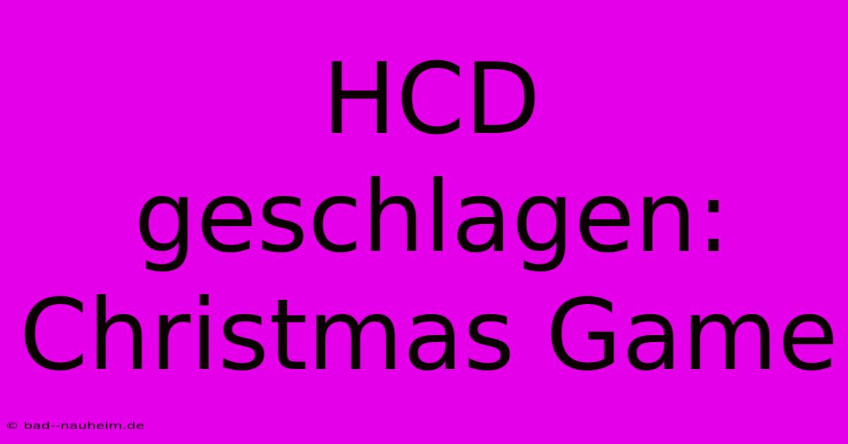 HCD Geschlagen: Christmas Game