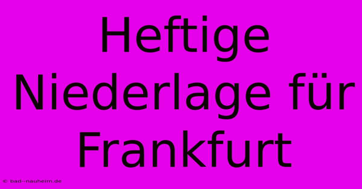 Heftige Niederlage Für Frankfurt