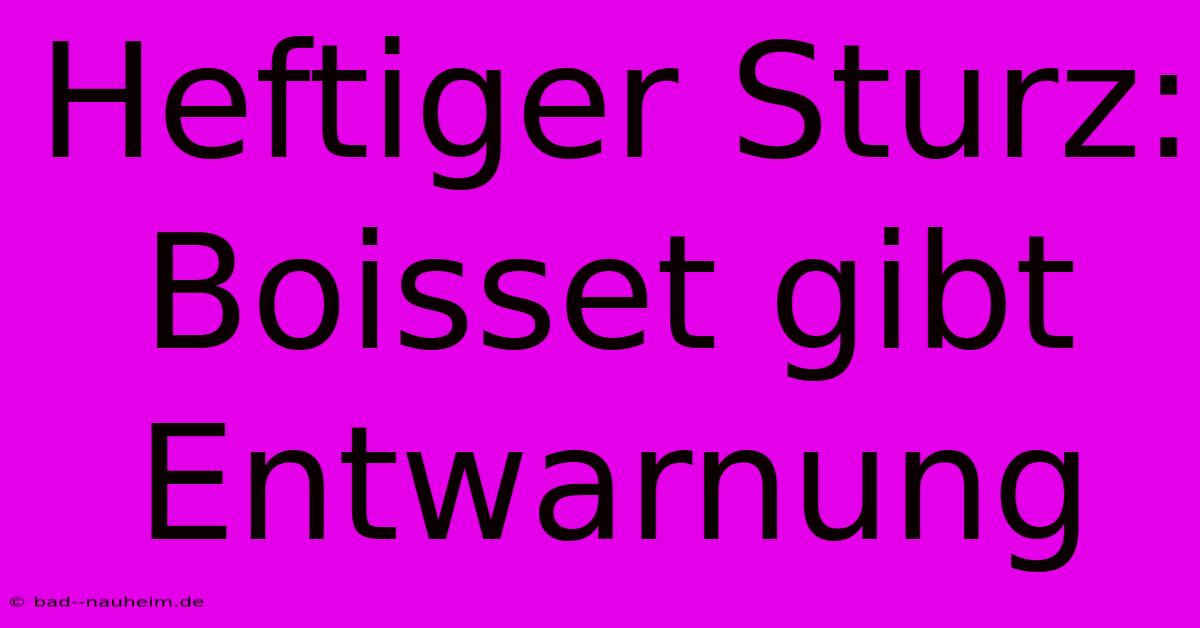 Heftiger Sturz: Boisset Gibt Entwarnung