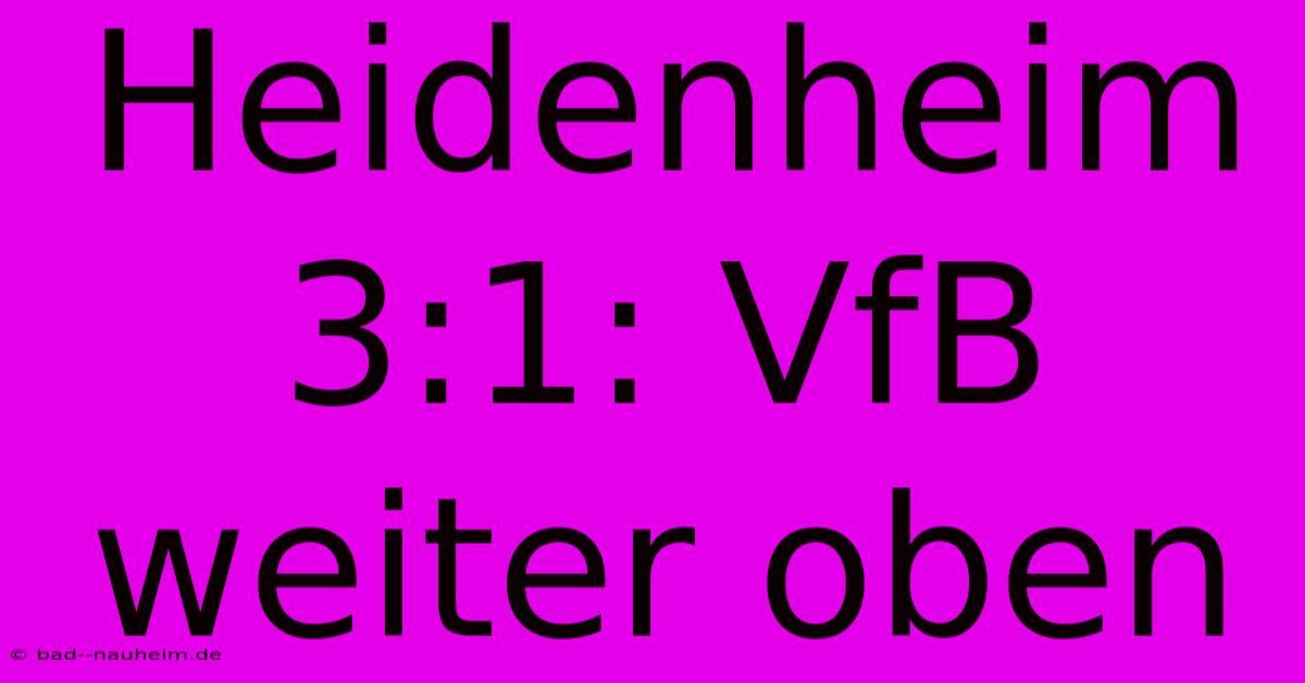 Heidenheim 3:1: VfB Weiter Oben