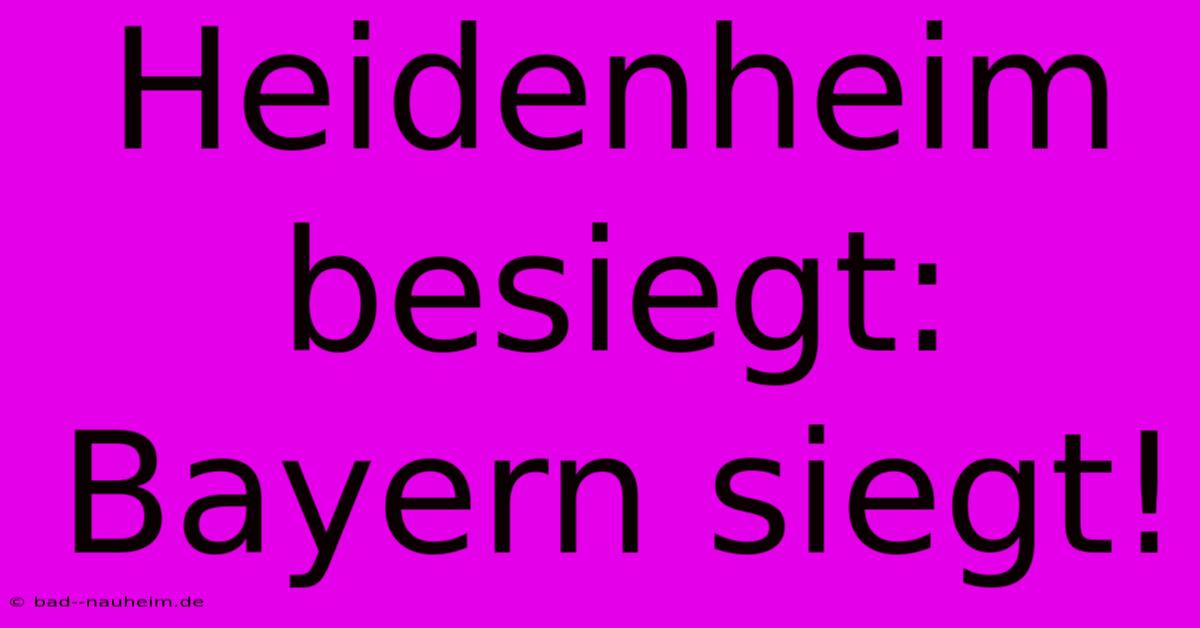 Heidenheim Besiegt: Bayern Siegt!