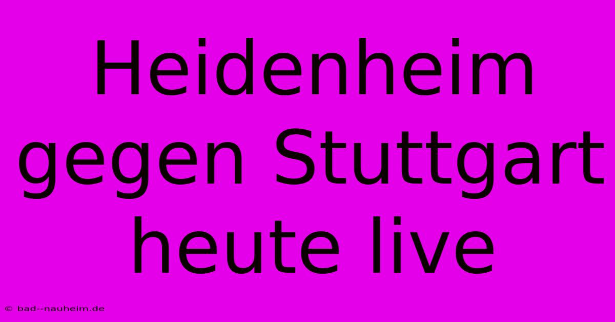 Heidenheim Gegen Stuttgart Heute Live