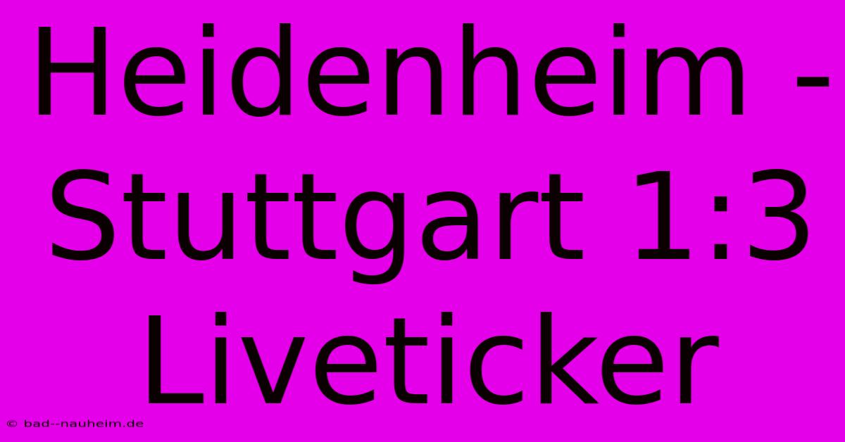 Heidenheim - Stuttgart 1:3 Liveticker