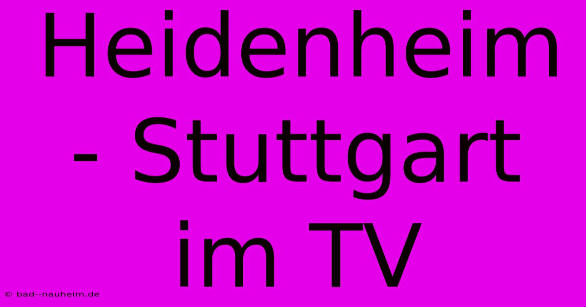 Heidenheim - Stuttgart Im TV