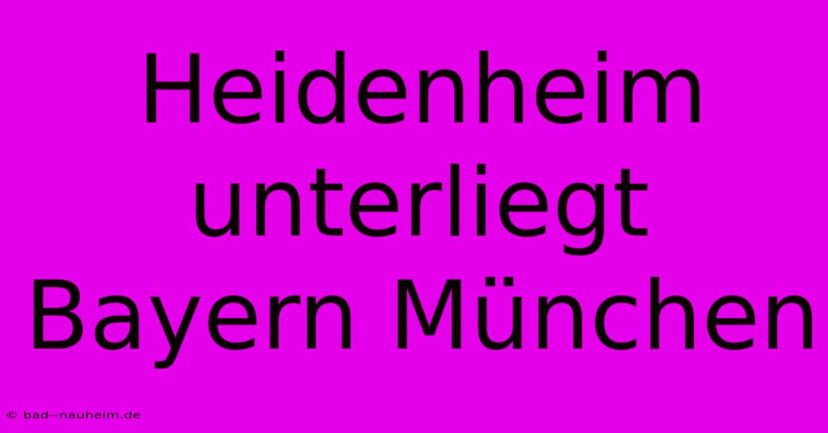 Heidenheim Unterliegt Bayern München