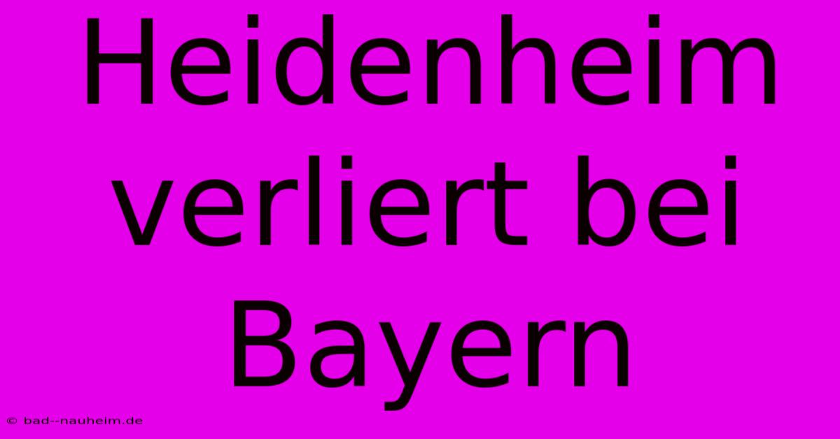 Heidenheim Verliert Bei Bayern