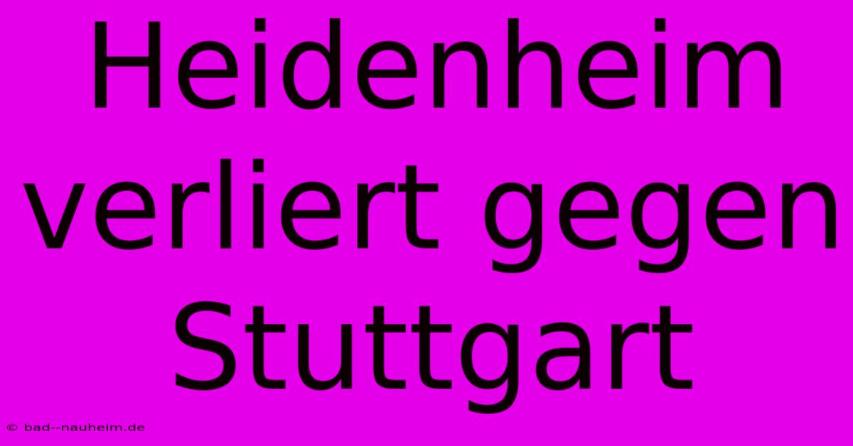 Heidenheim Verliert Gegen Stuttgart