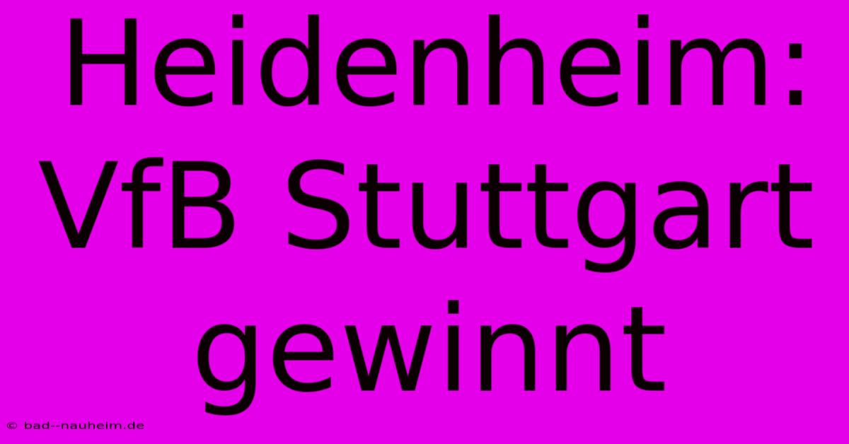 Heidenheim: VfB Stuttgart Gewinnt