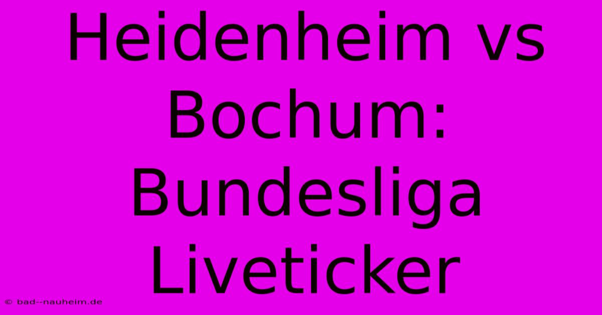 Heidenheim Vs Bochum: Bundesliga Liveticker