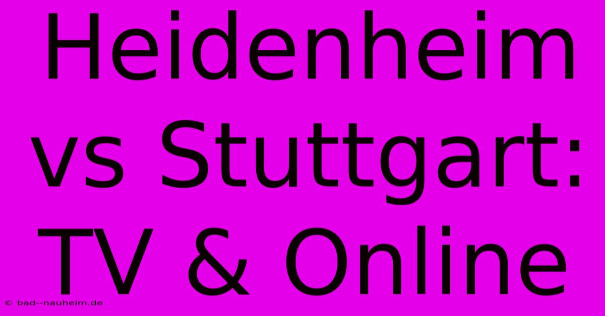 Heidenheim Vs Stuttgart: TV & Online