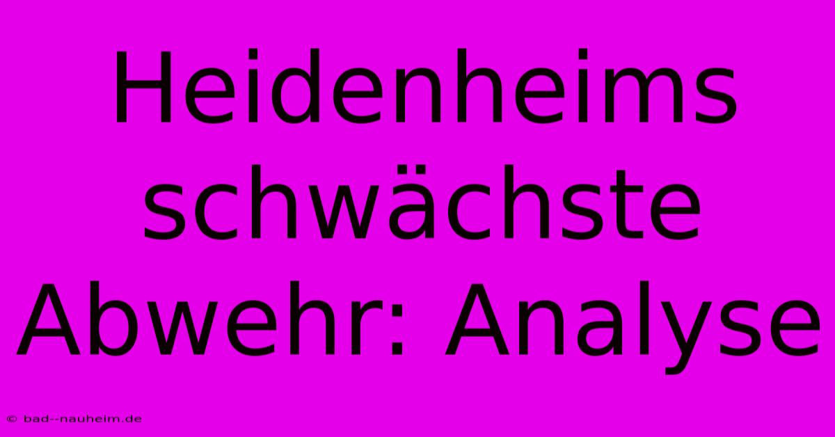 Heidenheims Schwächste Abwehr: Analyse