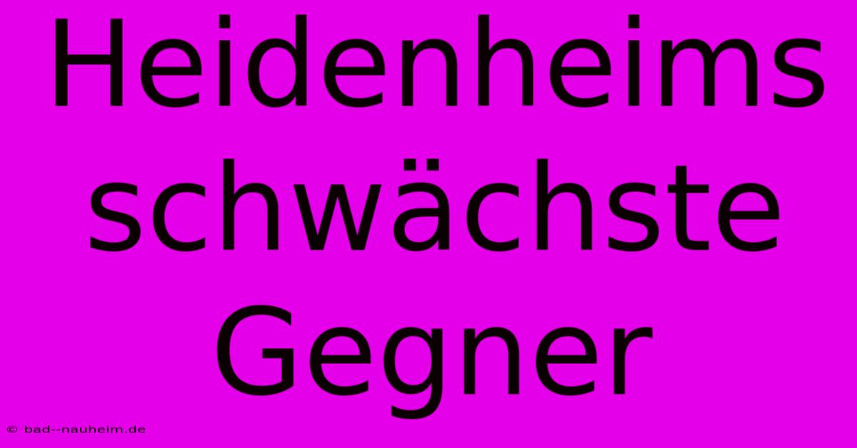 Heidenheims Schwächste Gegner