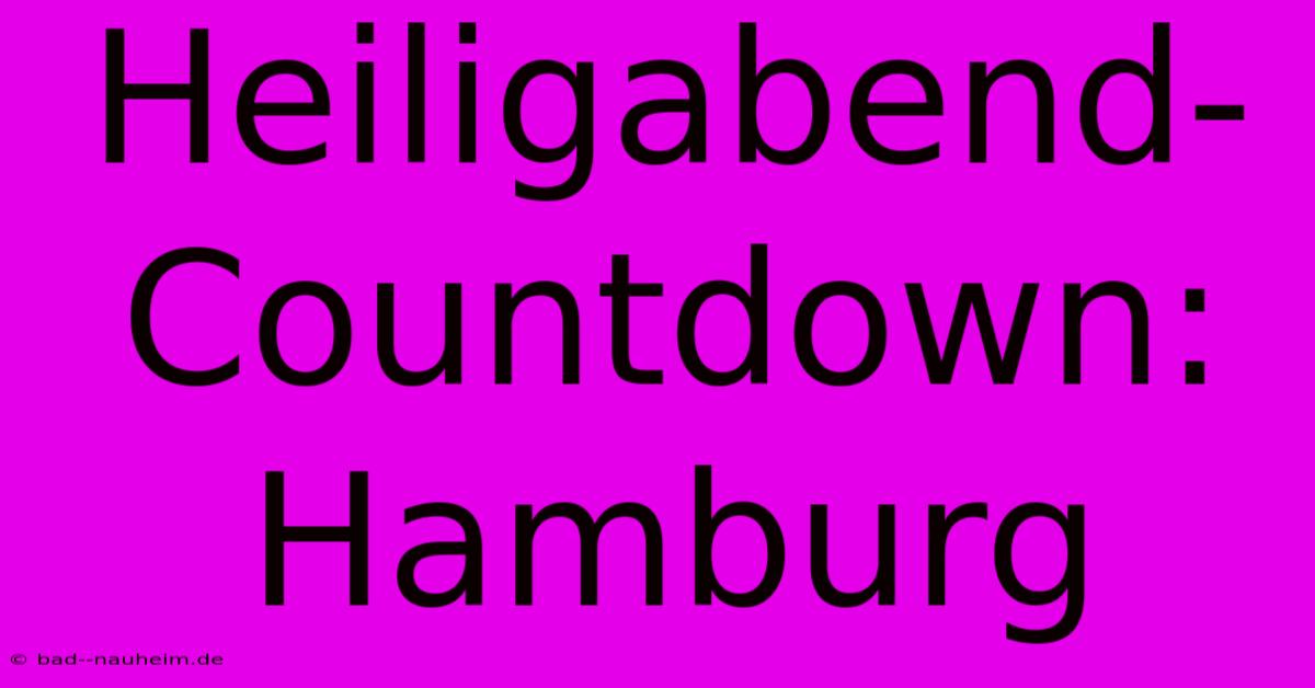 Heiligabend-Countdown: Hamburg