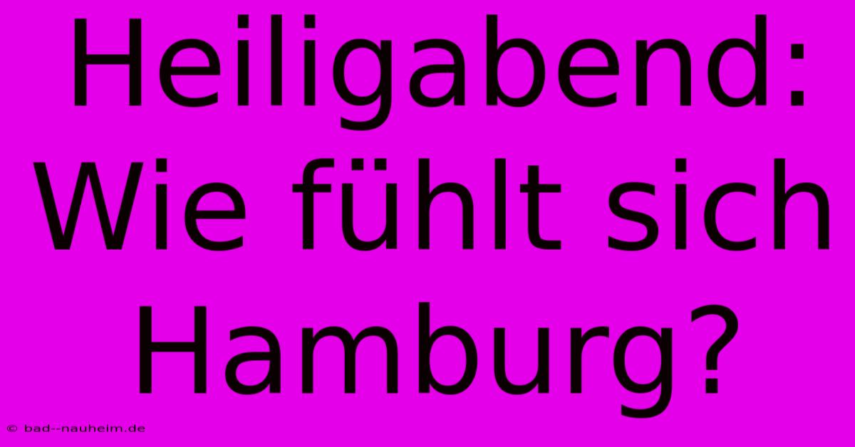 Heiligabend: Wie Fühlt Sich Hamburg?