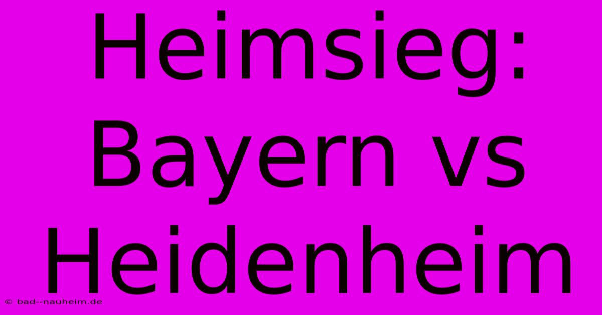 Heimsieg: Bayern Vs Heidenheim