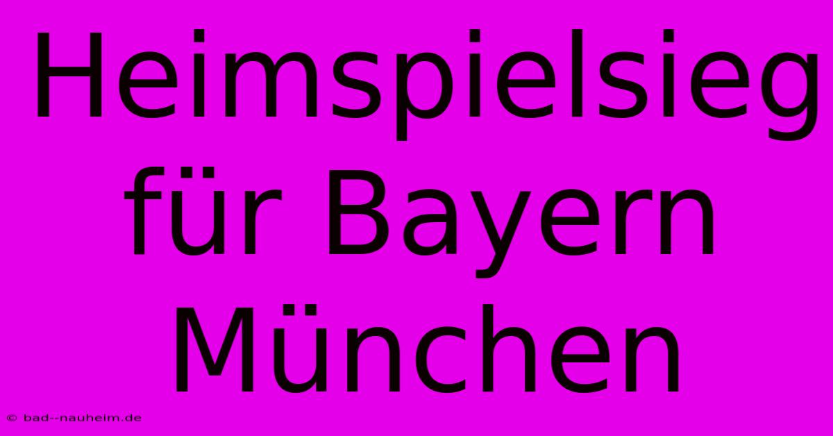 Heimspielsieg Für Bayern München