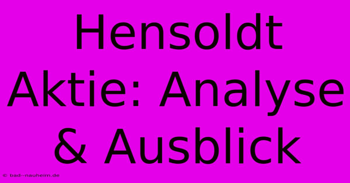 Hensoldt Aktie: Analyse & Ausblick