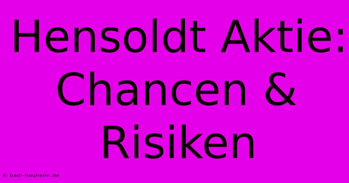 Hensoldt Aktie: Chancen & Risiken