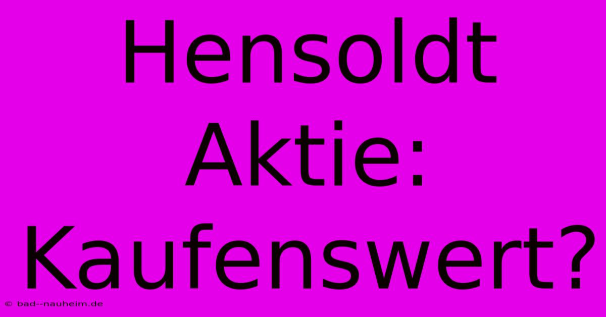 Hensoldt Aktie: Kaufenswert?