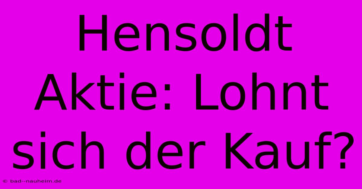 Hensoldt Aktie: Lohnt Sich Der Kauf?