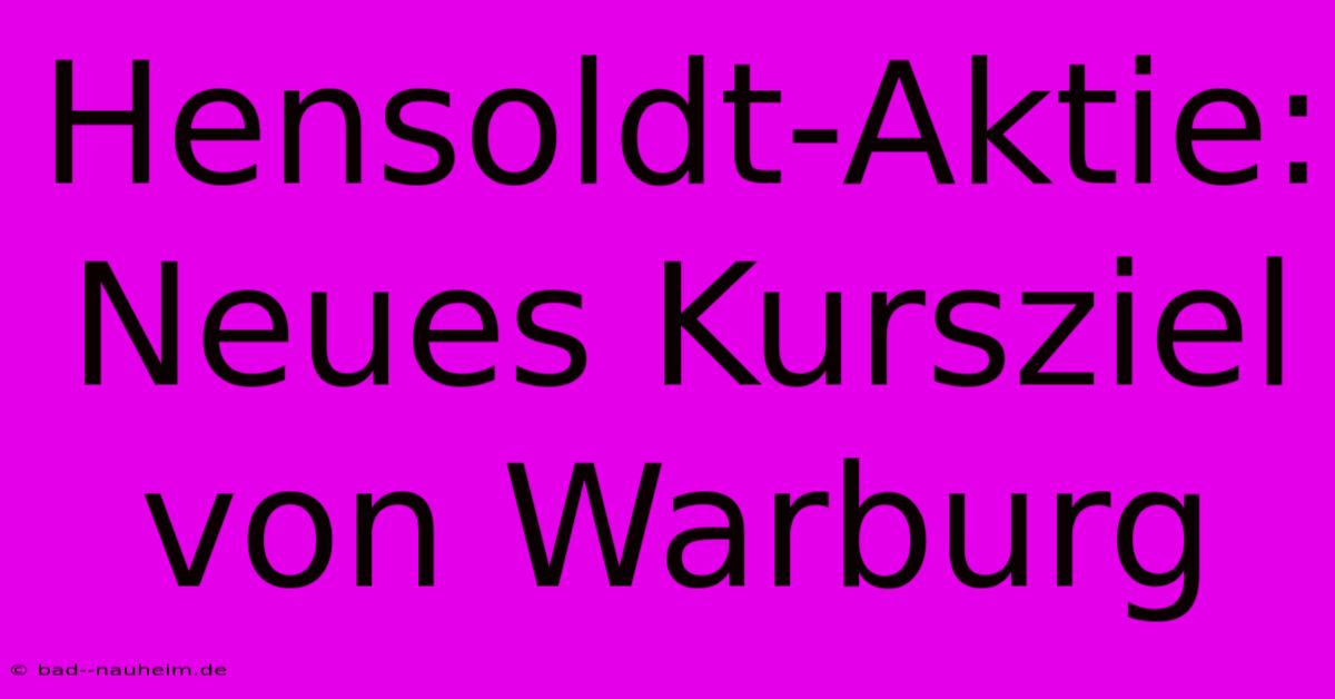 Hensoldt-Aktie: Neues Kursziel Von Warburg